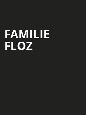 FAMILIE FLOZ at Peacock Theatre